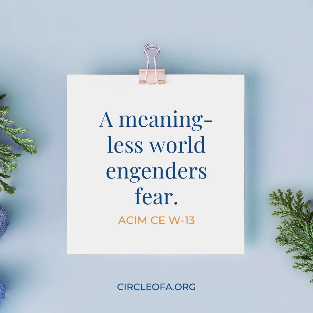 Lesson 13: A meaningless world engenders fear.